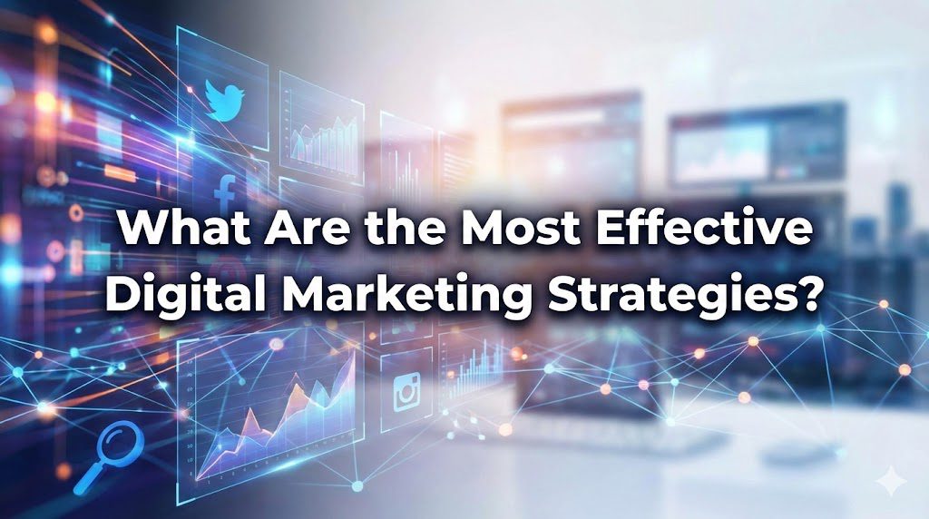 What Are the Most Effective Digital Marketing Strategies?