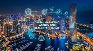 Digital Marketing Agency for Real Estate Dubai 2026
